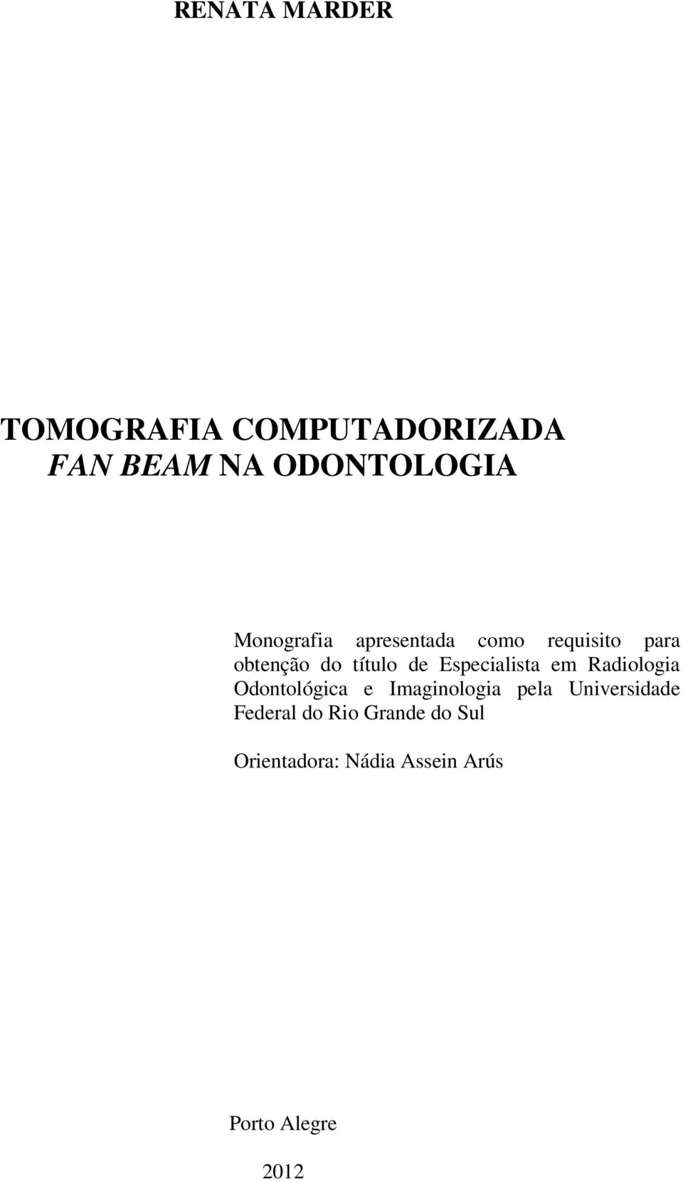 Especialista em Radiologia Odontológica e Imaginologia pela