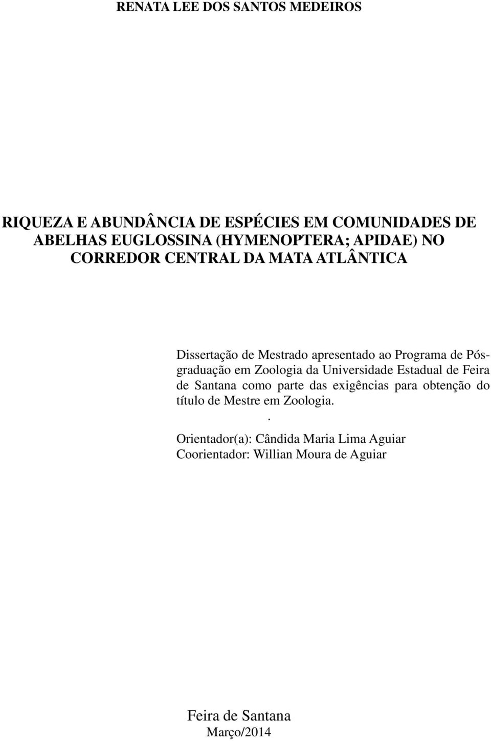 Zoologia da Universidade Estadual de Feira de Santana como parte das exigências para obtenção do título de Mestre