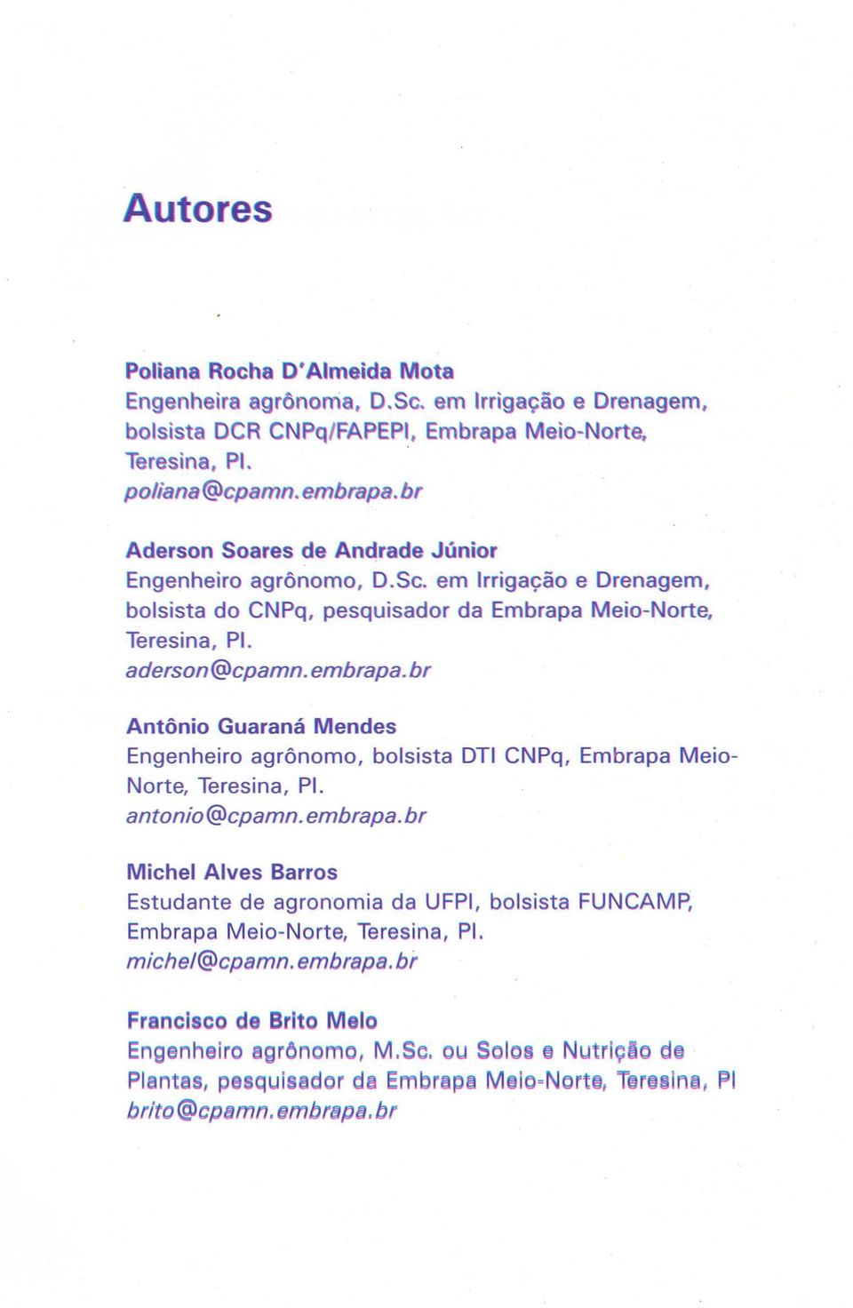 br Antonio Guarana Mendes Engenheiro agr6nomo, bolsista DTI CNPq, Embrapa Meio- Norte, Teresina, PI. antonio@cpamn.embrapa.