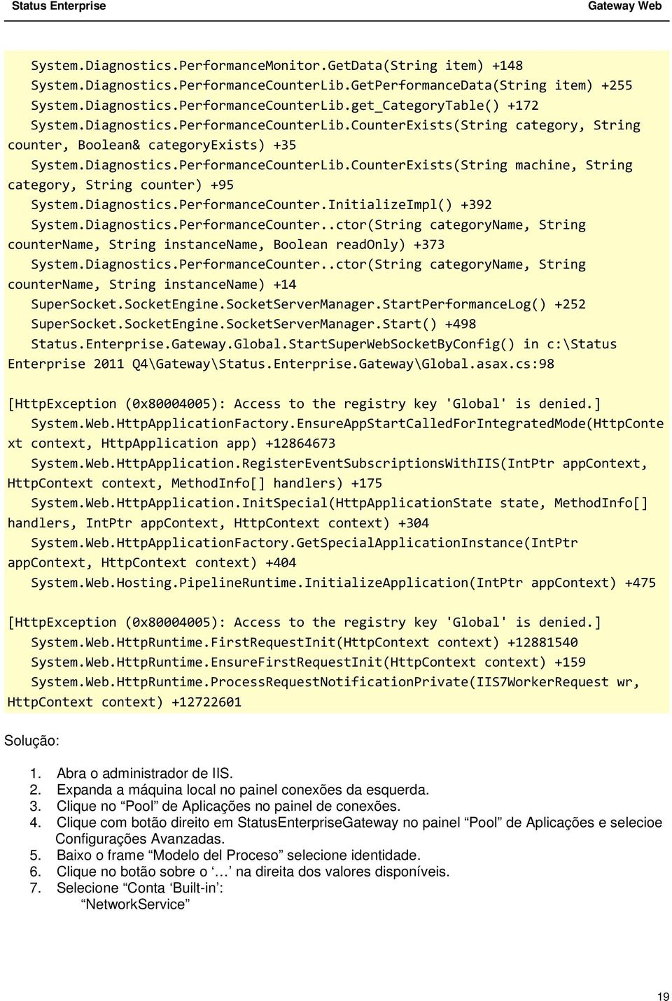 Diagnostics.PerformanceCounter.InitializeImpl() +392 System.Diagnostics.PerformanceCounter..ctor(String categoryname, String countername, String instancename, Boolean readonly) +373 System.