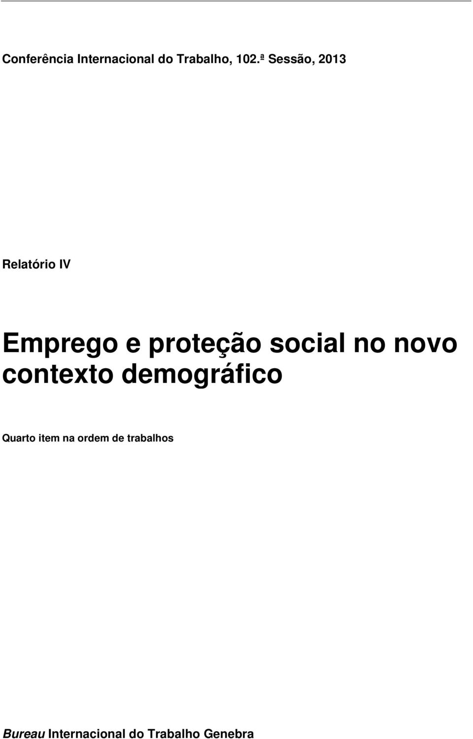 social no novo contexto demográfico Quarto item