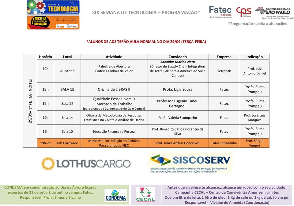 Lígia Souza 19h Sala 12 19h Sala 14 Qualidade Pessoal versus Mercado de Trabalho (para alunos de 1o.