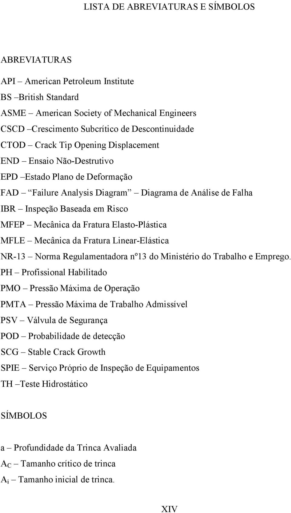 Fratura Elasto-Plástica MFLE Mecânica da Fratura Linear-Elástica NR-13 Norma Regulamentadora nº13 do Ministério do Trabalho e Emprego.