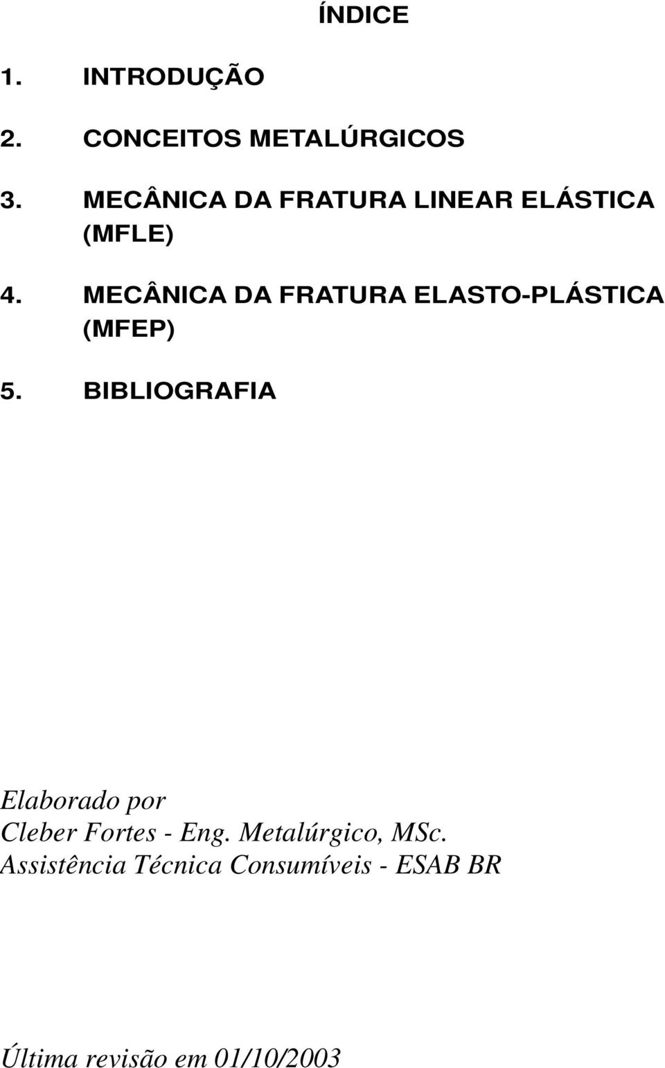 MECÂNICA DA FRATURA ELASTO-PLÁSTICA (MFEP) 5.