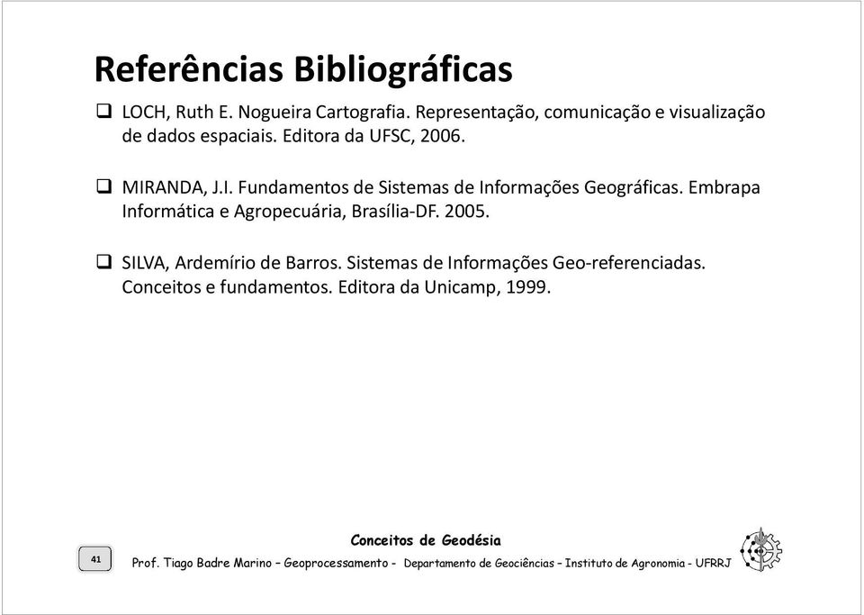 ANDA, J.I.Fundamentos de Sistemas de Informações Geográficas.