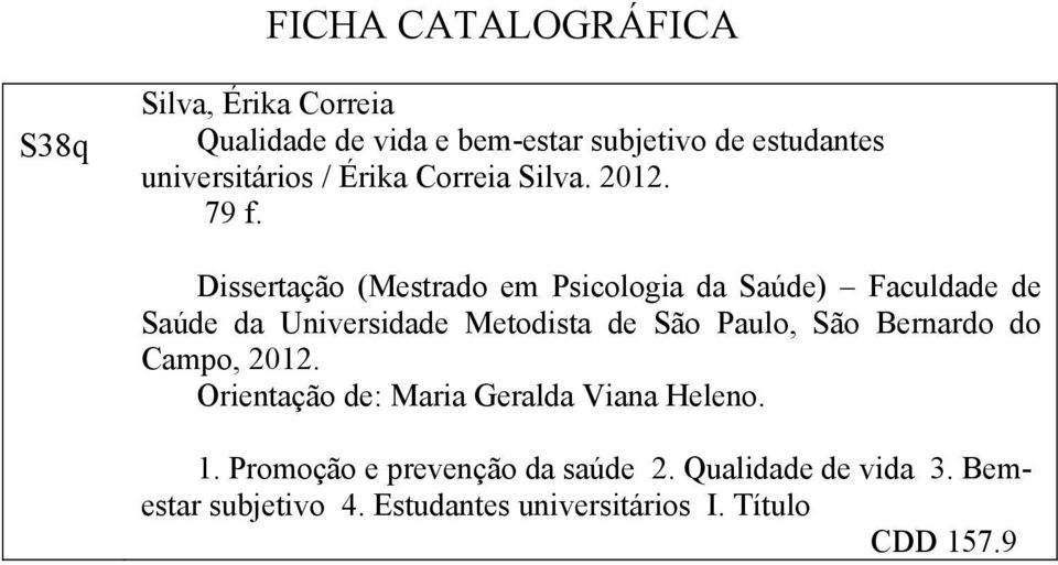 Dissertação (Mestrado em Psicologia da Saúde) Faculdade de Saúde da Universidade Metodista de São Paulo, São