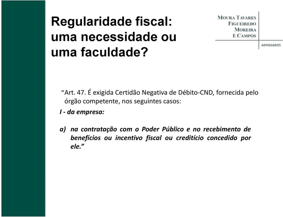 competente, nos seguintes casos: I-daempresa: a) na contratação com o