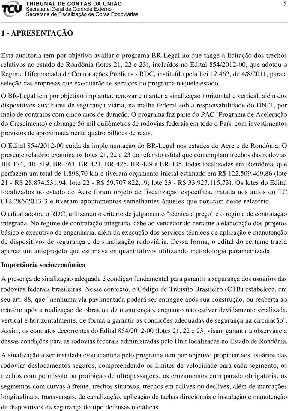 462, de 4/8/2011, para a seleção das empresas que executarão os serviços do programa naquele estado.