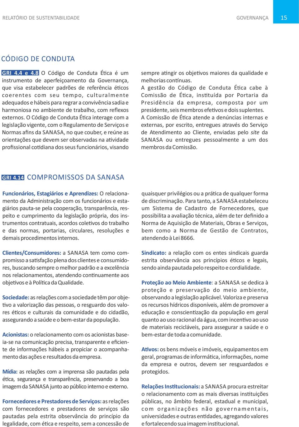 convivência sadia e harmoniosa no ambiente de trabalho, com reflexos externos.