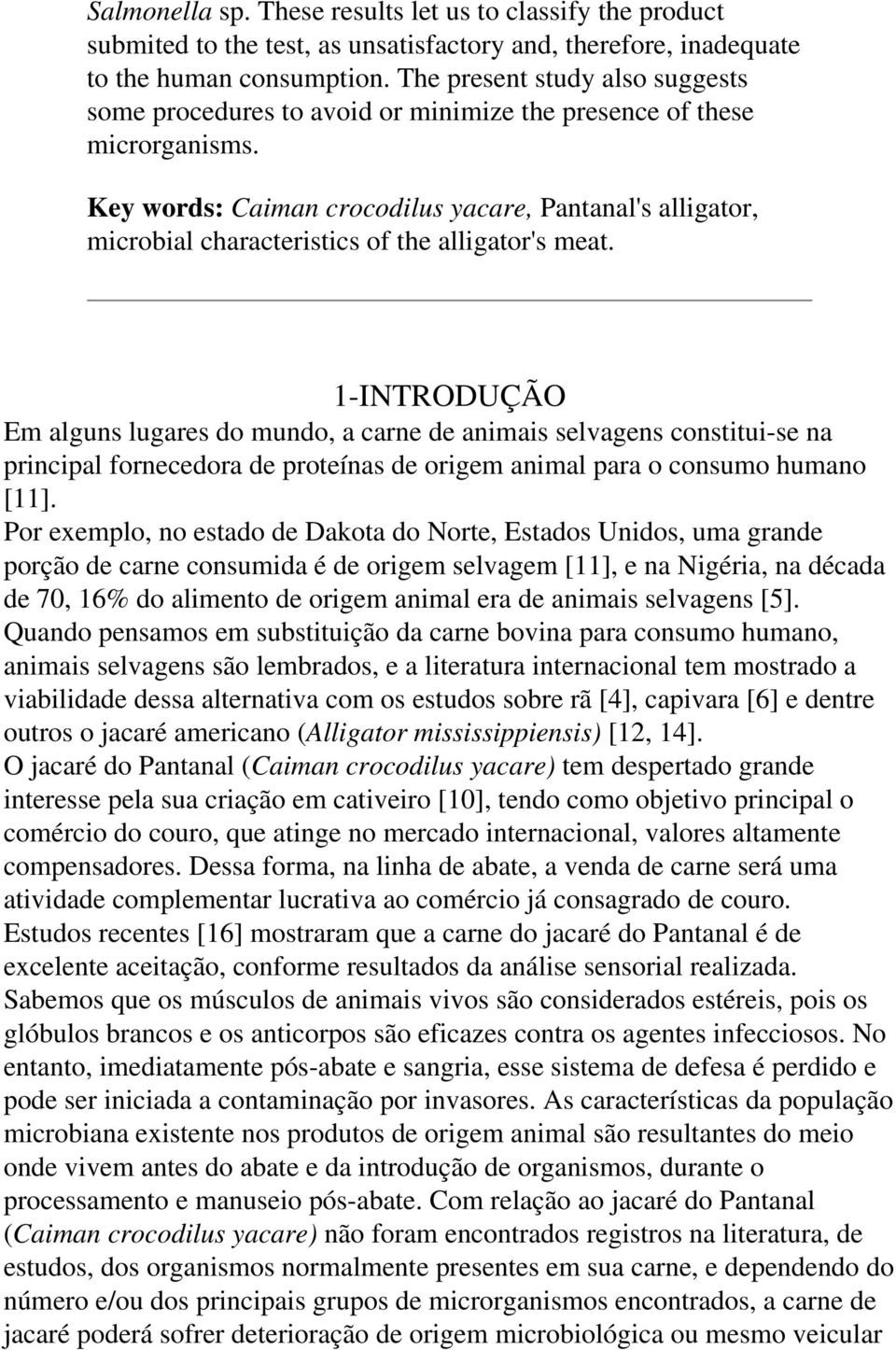 Key words: Caiman crocodilus yacare, Pantanal's alligator, microbial characteristics of the alligator's meat.