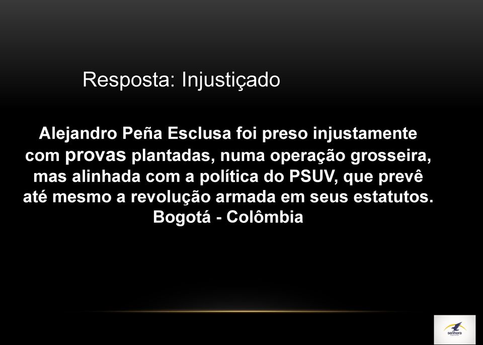 grosseira, mas alinhada com a política do PSUV, que