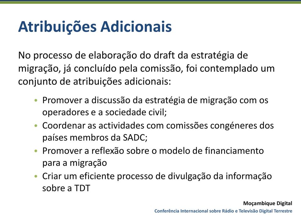 e a sociedade civil; Coordenar as actividades com comissões congéneres dos países membros da SADC; Promover a