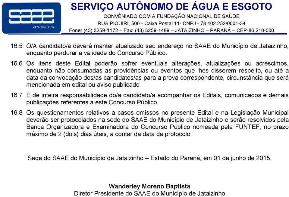 dos/as candidatos/as para a prova correspondente, circunstância que será mencionada em edital ou aviso publicado 16.