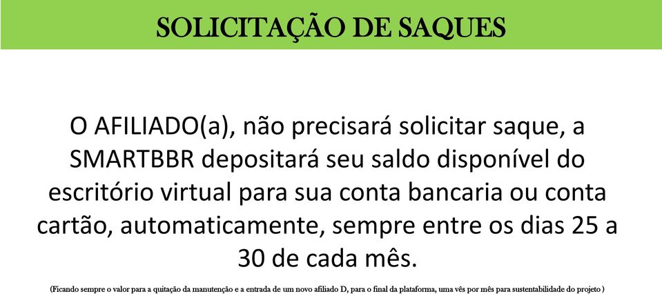 entre os dias 25 a 30 de cada mês.