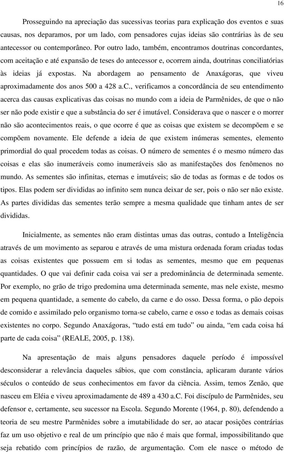 Na abordagem ao pensamento de Anaxágoras, que viveu aproximadamente dos anos 500 a 428 a.c.