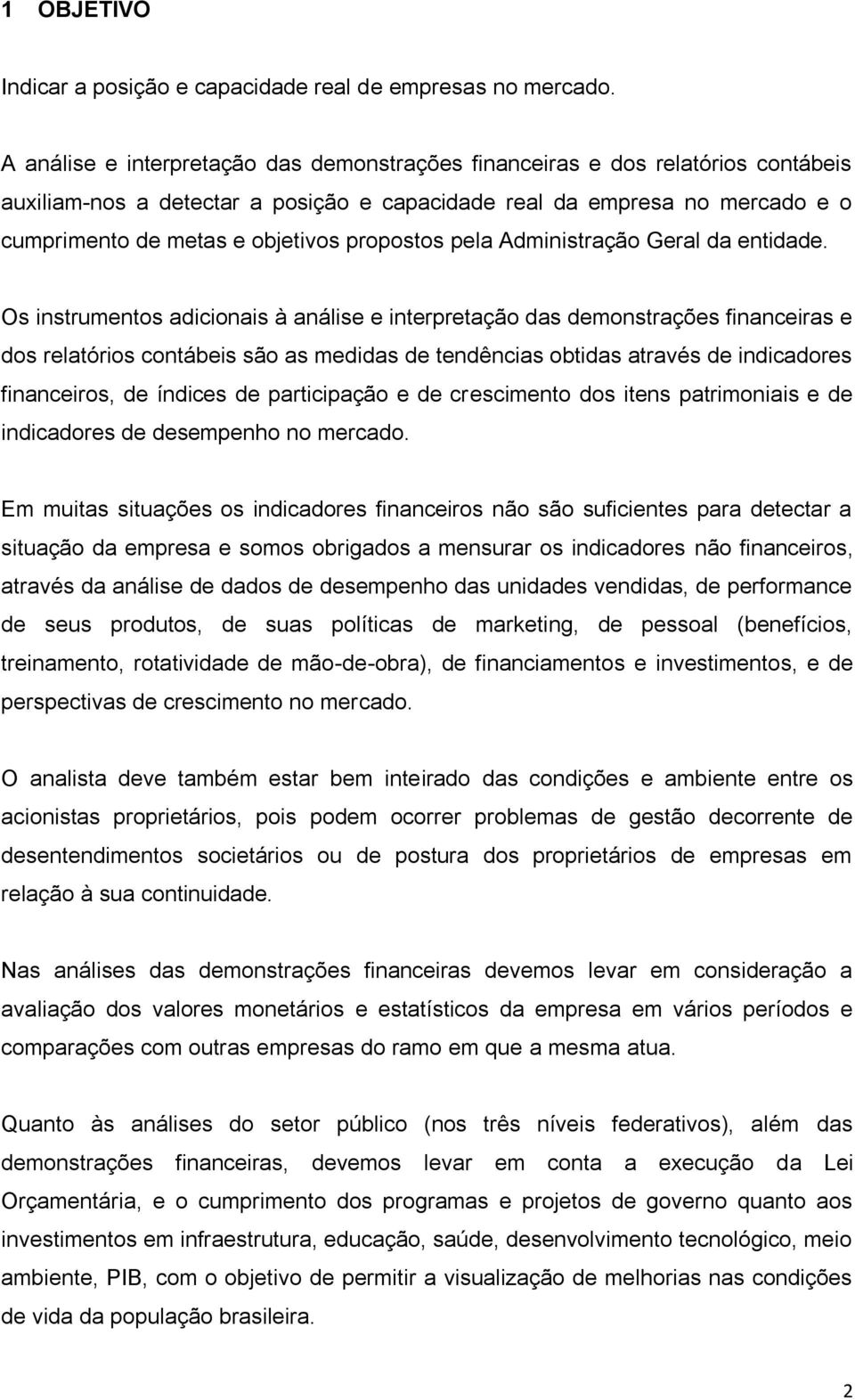 propostos pela Administração Geral da entidade.