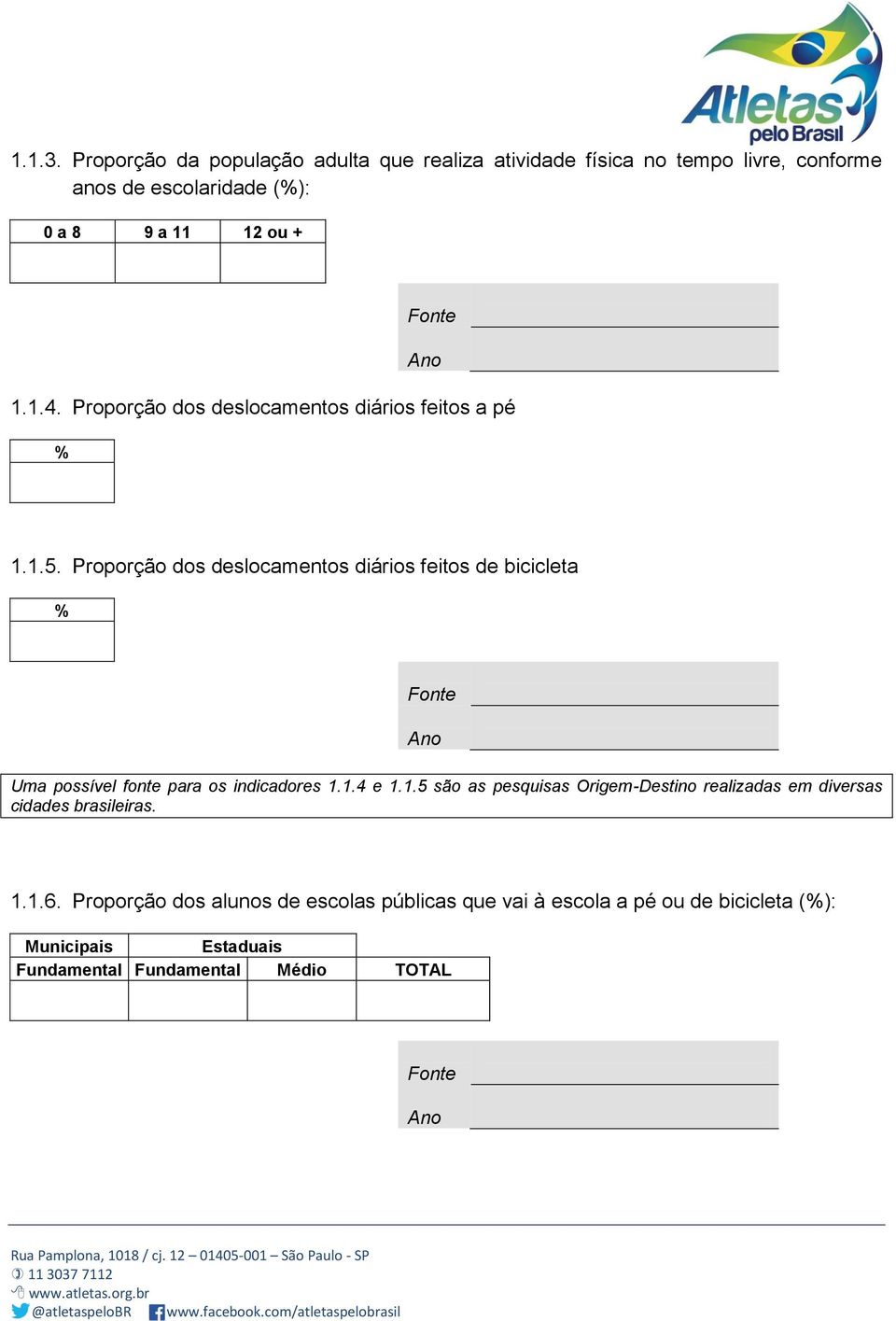 1.1.4. Proporção dos deslocamentos diários feitos a pé % 1.1.5.