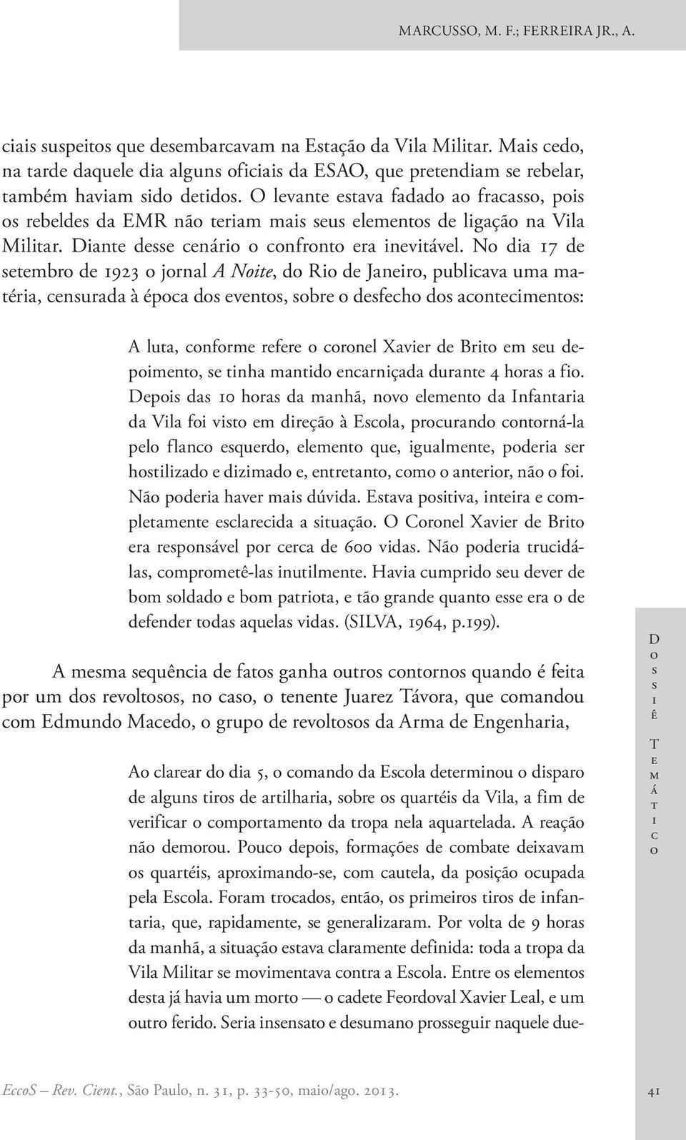 Dp d 10 hr d mnhã, nv lmn d Infnr d Vl f v m drçã à El, prurnd nrná-l pl fln qurd, lmn qu, gulmn, pdr r hlzd dzmd, nrn, m nrr, nã f. Nã pdr hvr m dúvd. Ev pv, nr mplmn lrd uçã.