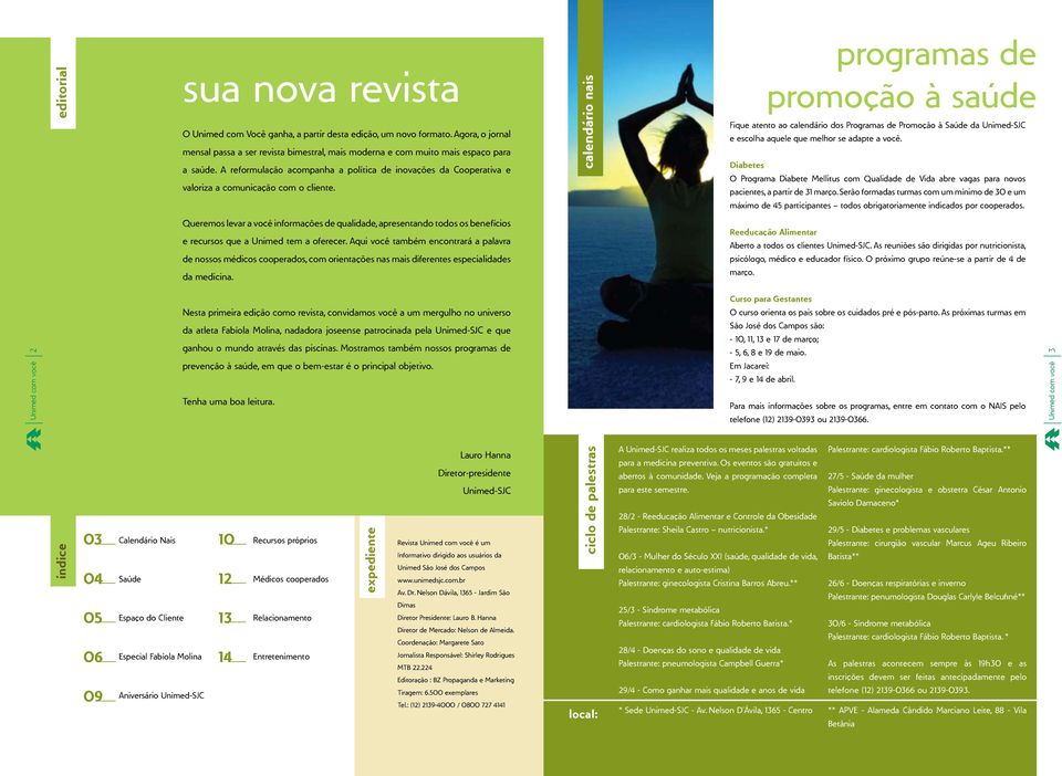 A reformulação acompanha a política de inovações da Cooperativa e valoriza a comunicação com o cliente.