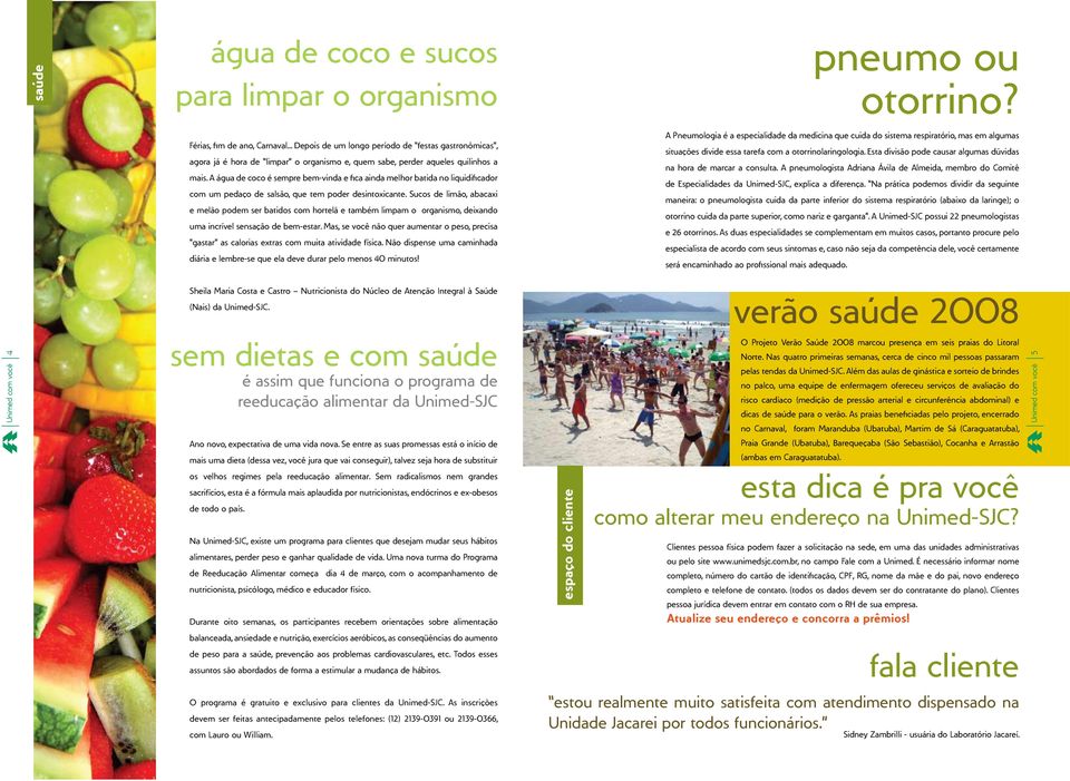 A água de coco é sempre bem-vinda e fica ainda melhor batida no liquidificador com um pedaço de salsão, que tem poder desintoxicante.