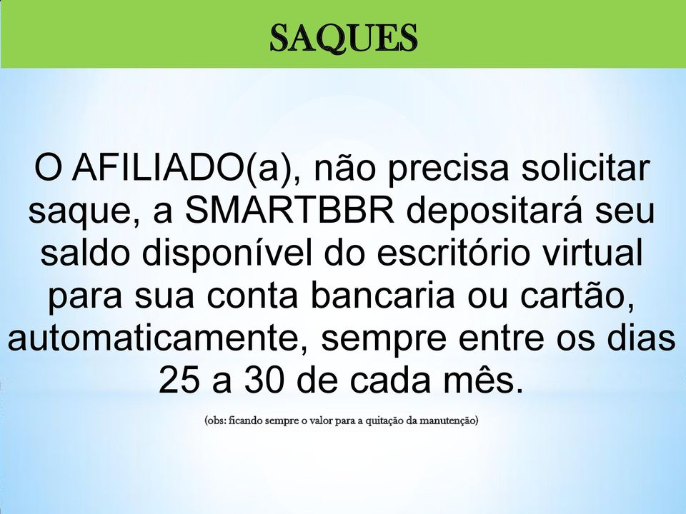 conta bancaria ou cartão, automaticamente, sempre entre os dias 25