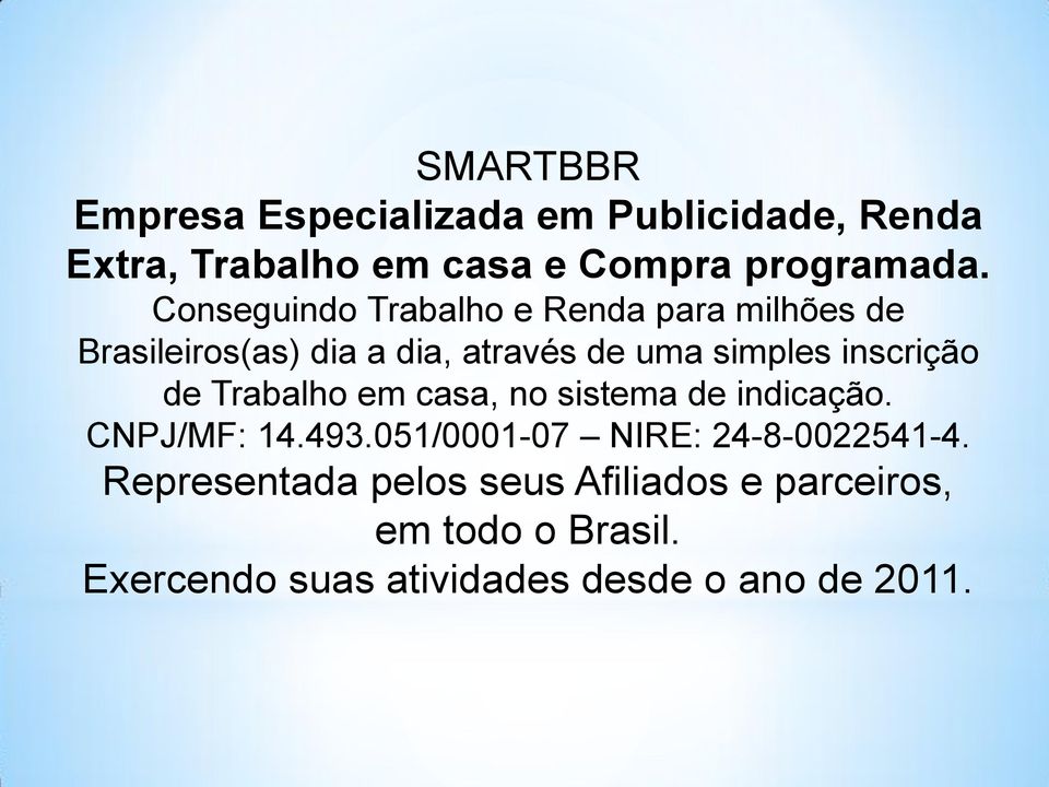 inscrição de Trabalho em casa, no sistema de indicação. CNPJ/MF: 14.493.