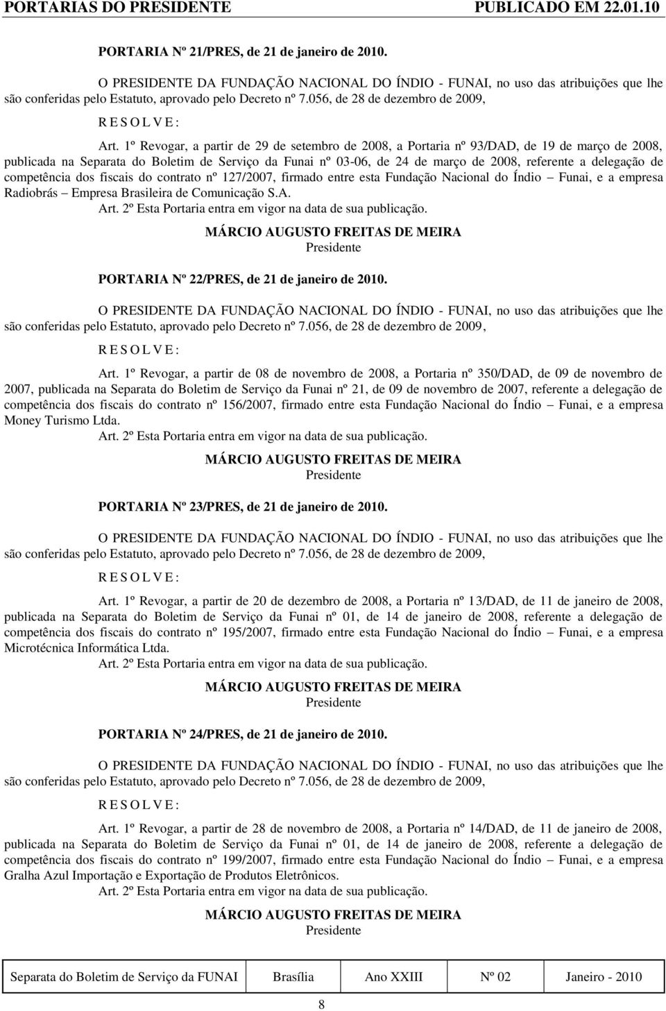 delegação de competência dos fiscais do contrato nº 127/2007, firmado entre esta Fundação Nacional do Índio Funai, e a empresa Radiobrás Empresa Brasileira de Comunicação S.A.