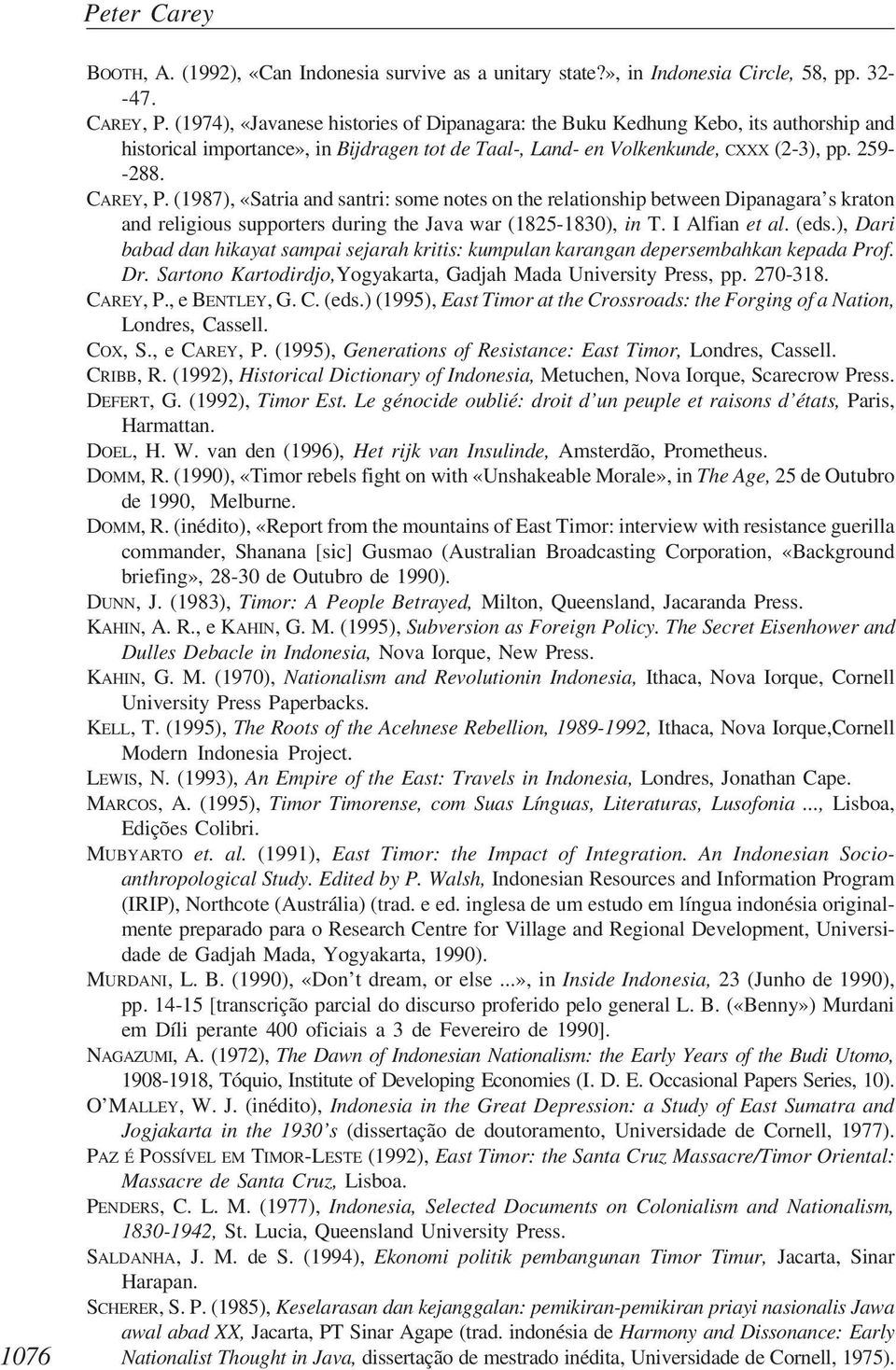 (1987), «Satria and santri: some notes on the relationship between Dipanagara s kraton and religious supporters during the Java war (1825-1830), in T. I Alfian et al. (eds.