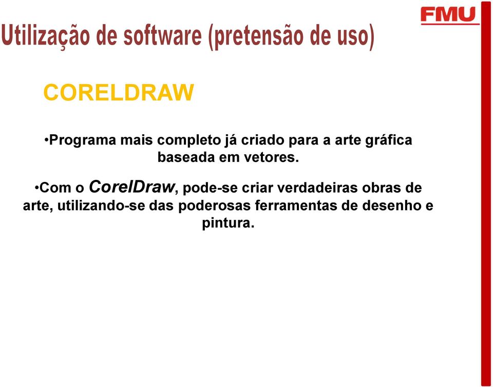 Com o CorelDraw, pode-se criar verdadeiras obras