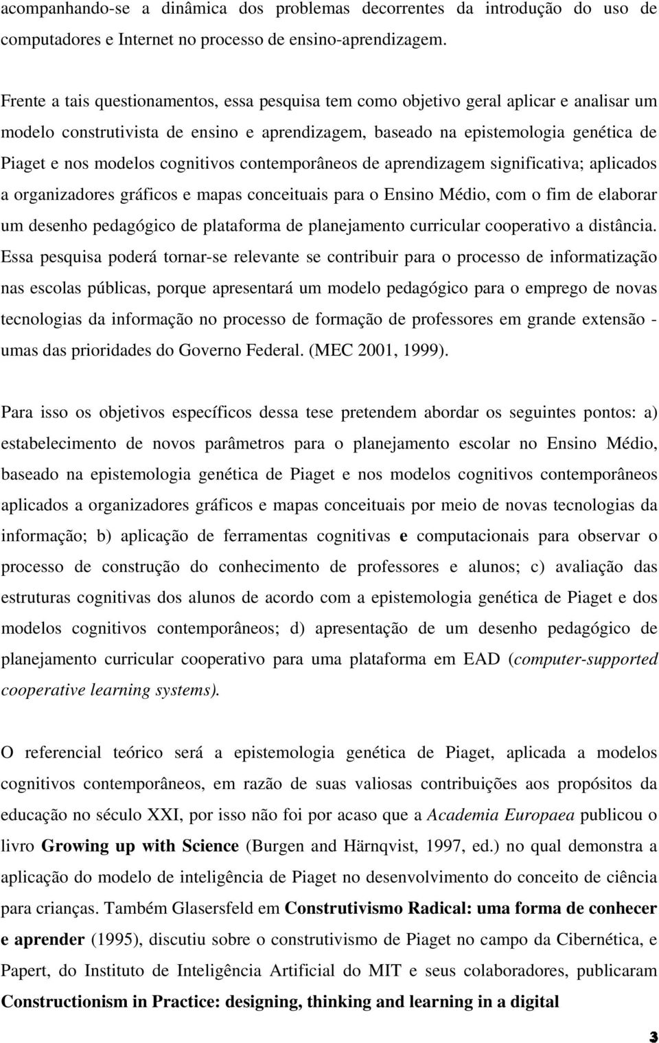 cognitivos contemporâneos de aprendizagem significativa; aplicados a organizadores gráficos e mapas conceituais para o Ensino Médio, com o fim de elaborar um desenho pedagógico de plataforma de