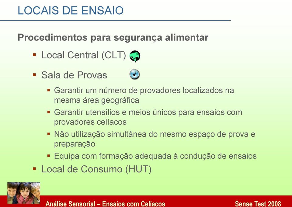 meios únicos para ensaios com provadores celíacos Não utilização simultânea do mesmo espaço