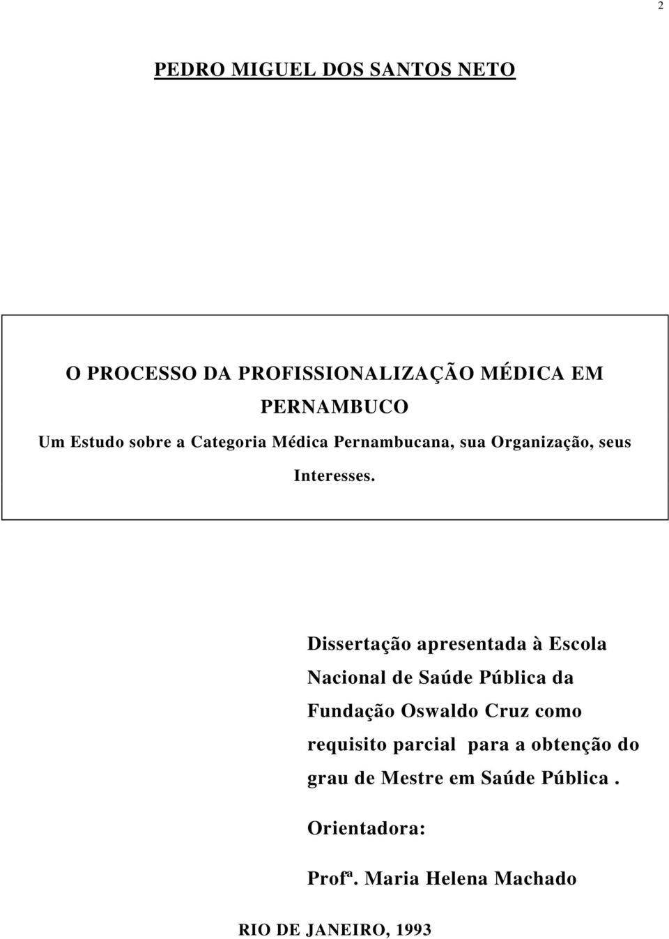 Dissertação apresentada à Escola Nacional de Saúde Pública da Fundação Oswaldo Cruz como