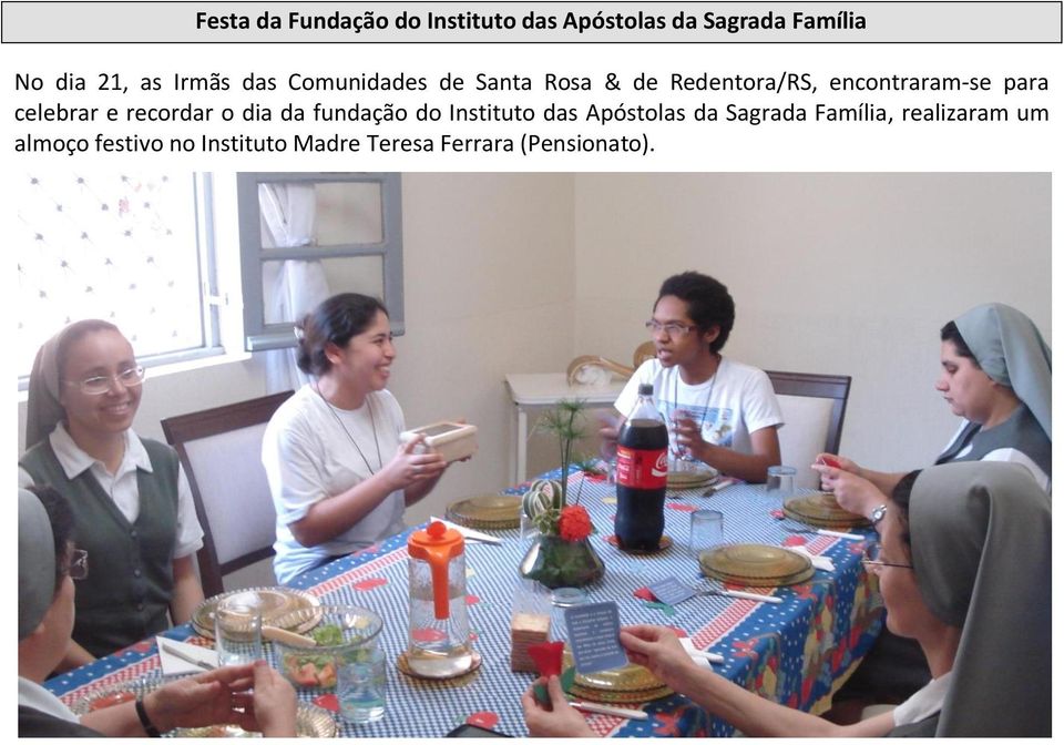 celebrar e recordar o dia da fundação do Instituto das Apóstolas da Sagrada