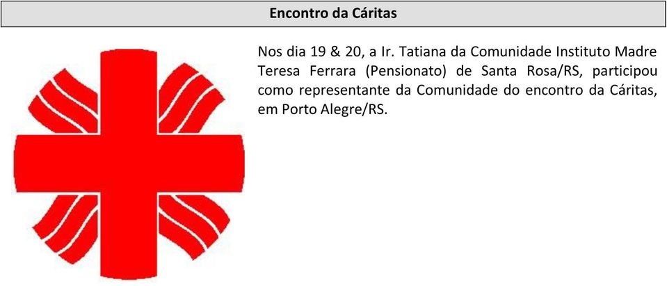 (Pensionato) de Santa Rosa/RS, participou como