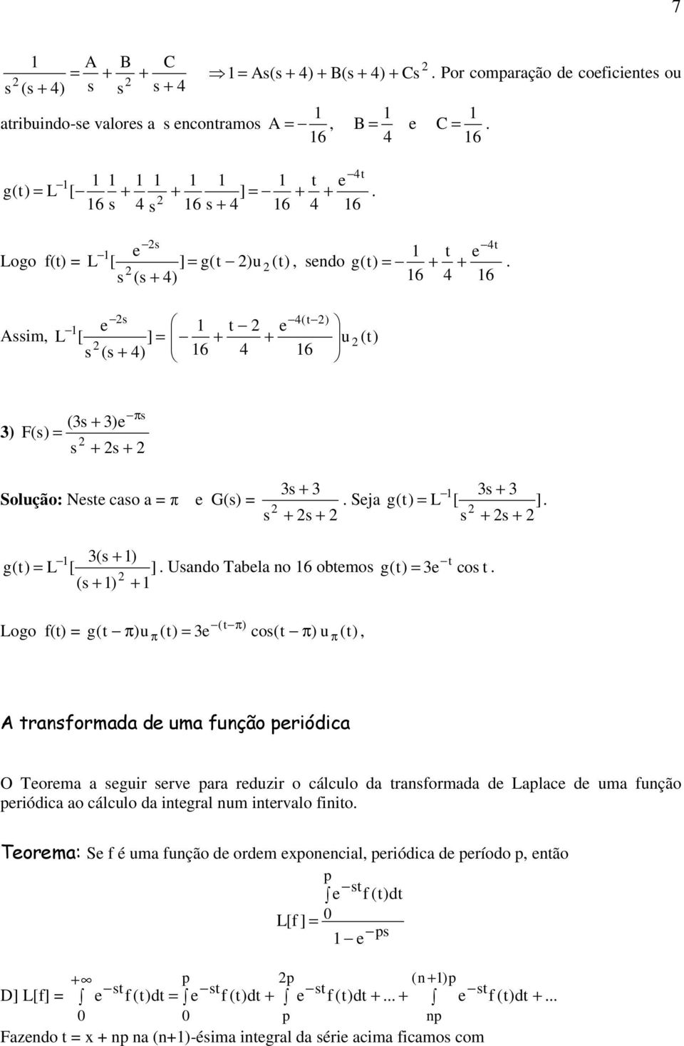 Sja g(t) L [ ]. + + + + 3( + ) g(t) L t [ ]. Uando Tabla no 6 obtmo g(t) 3 co t.