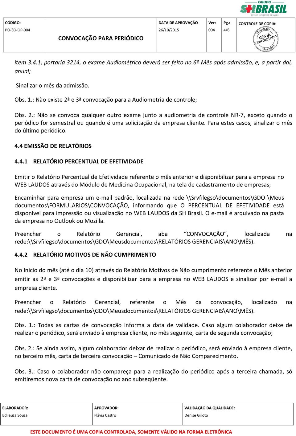 Para estes casos, sinalizar o mês do último periódico. 4.