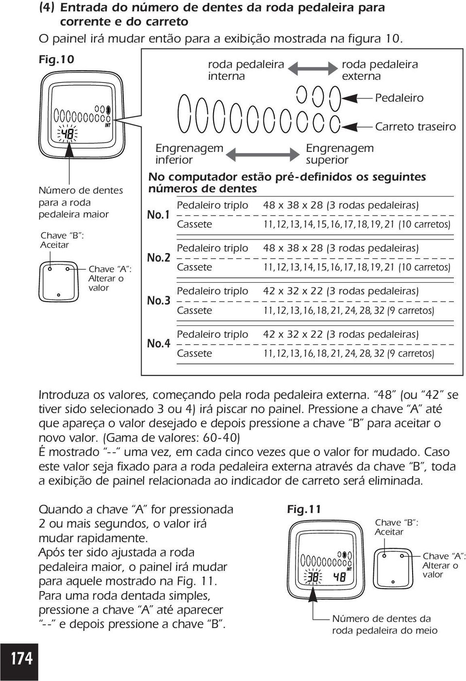 estão pré - definidos os seguintes números de dentes Pedaleiro triplo No.1 Cassete Pedaleiro triplo No.2 Cassete Pedaleiro triplo No.