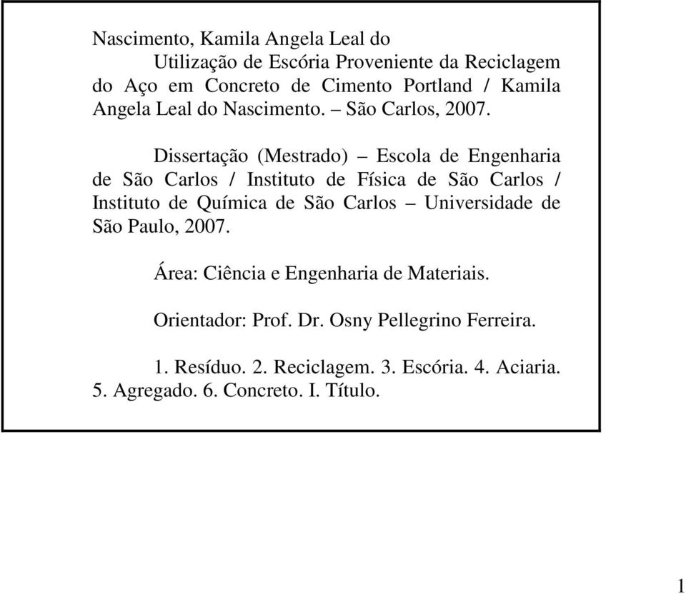 Dissertação (Mestrado) Escola de Engenharia de São Carlos / Instituto de Física de São Carlos / Instituto de Química de São