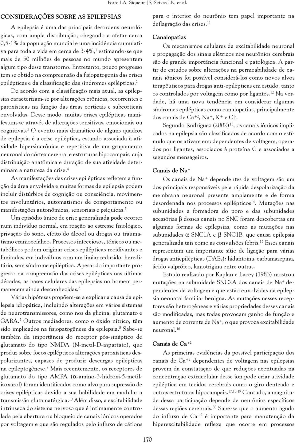 toda a vida em cerca de 3-4%, 1 estimando-se que mais de 50 milhões de pessoas no mundo apresentem algum tipo desse transtorno.