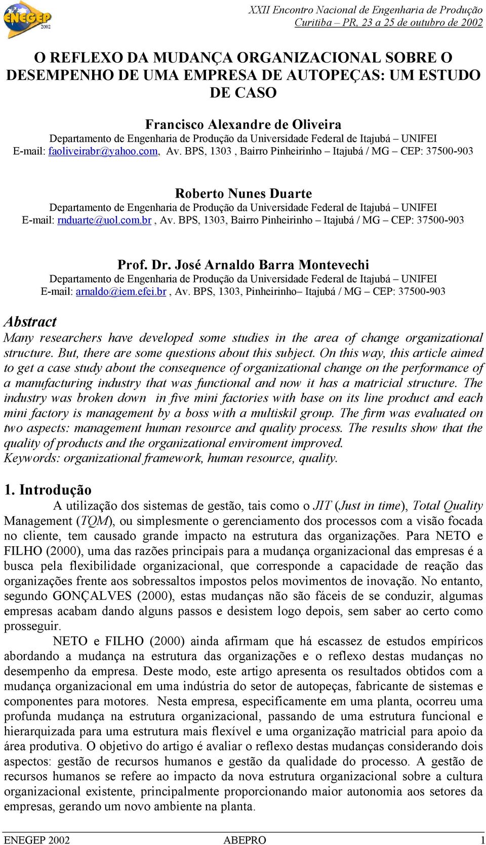 BPS, 1303, Bi Pinheiinh Itjubá / MG CEP: 37500-903 Rbet Nunes Dute Deptment de Engenhi de Pduçã d Univesidde Fedel de Itjubá UNIFEI E-mil: ndute@ul.cm.b, Av.