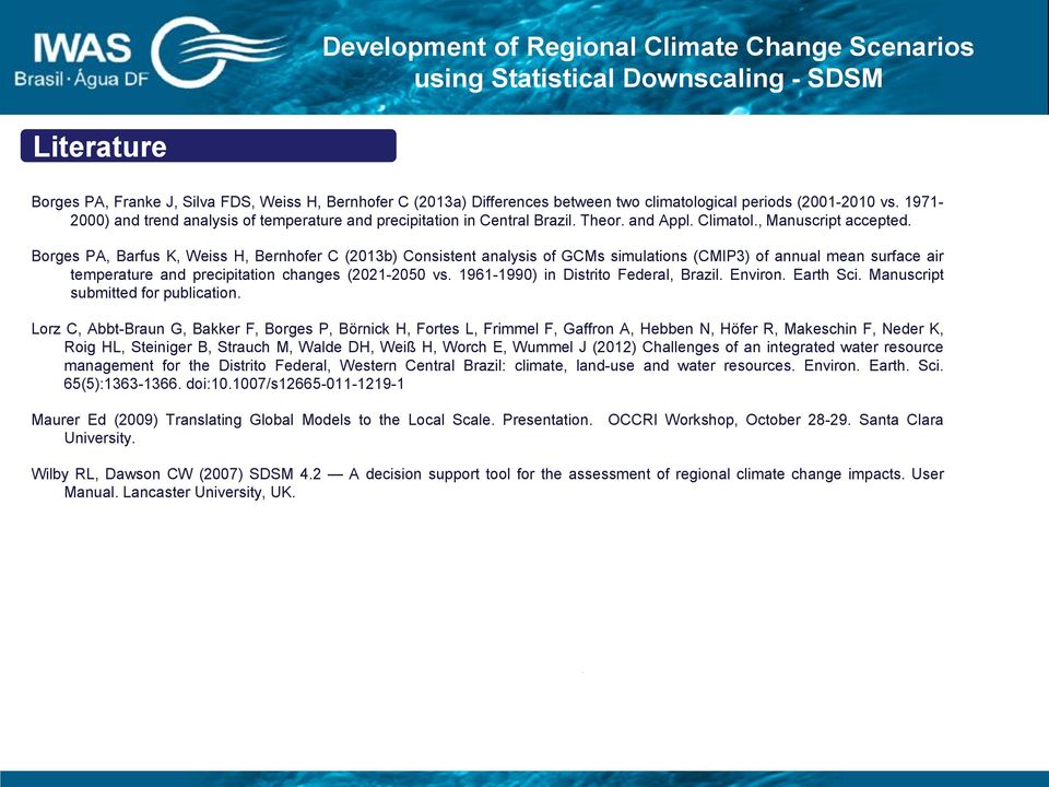 Borges PA, Barfus K, Weiss H, Bernhofer C (2013b) Consistent analysis of GCMs simulations (CMIP3) of annual mean surface air temperature and precipitation changes (2021-2050 vs.