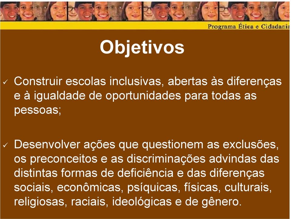 preconceitos e as discriminações advindas das distintas formas de deficiência e das