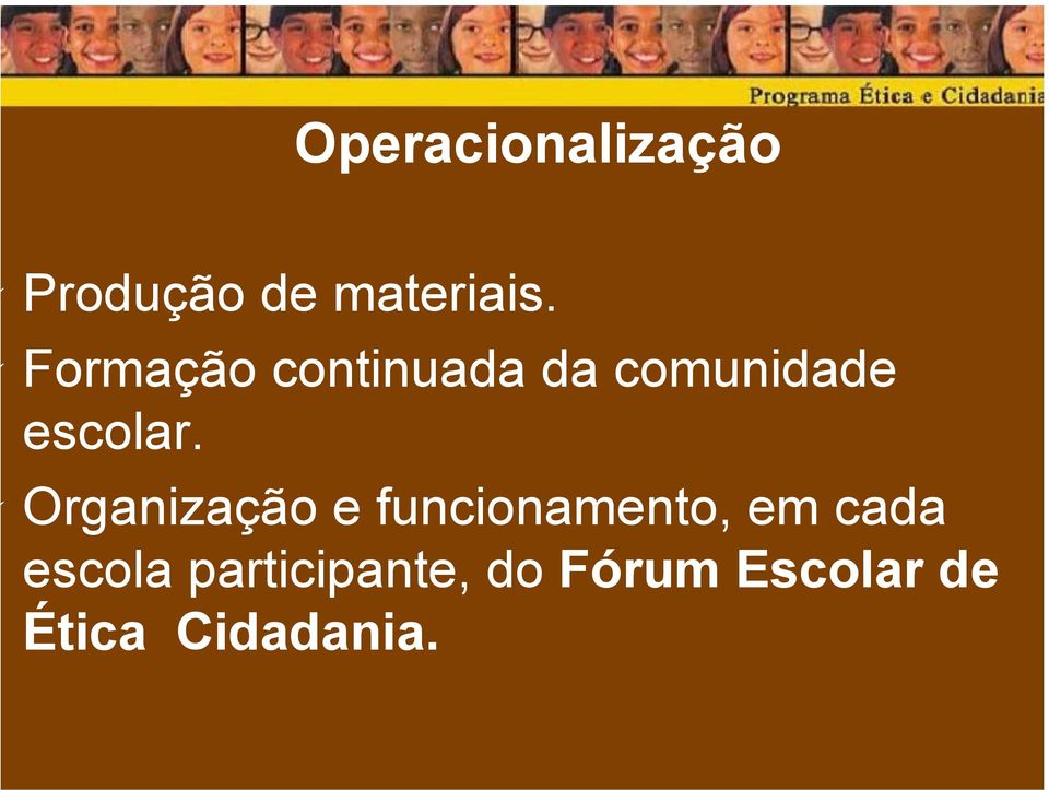 Organização e funcionamento, em cada escola