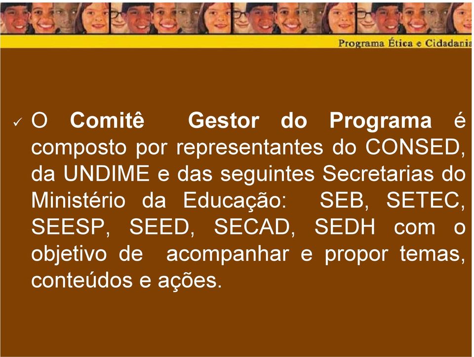 Ministério da Educação: SEB, SETEC, SEESP, SEED, SECAD,