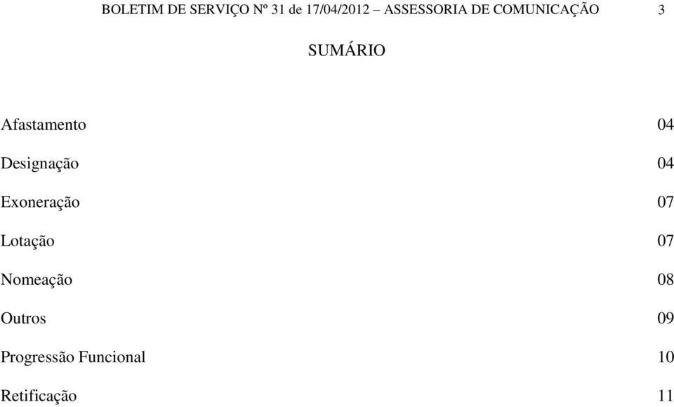 04 Designação 04 Exoneração 07 Lotação 07