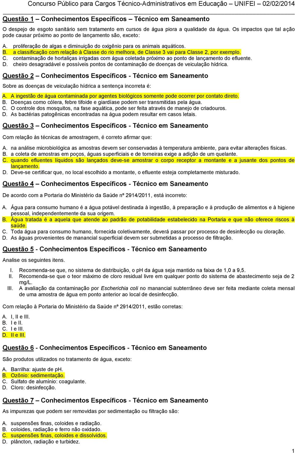 a classificação com relação à Classe do rio melhora, de Classe 3 vai para Classe 2, por exemplo. C. contaminação de hortaliças irrigadas com água coletada próximo ao ponto de lançamento do efluente.