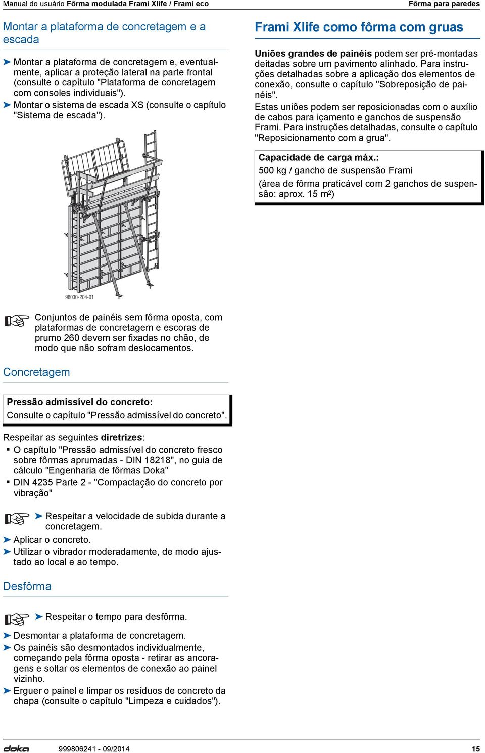 Fôrma para paredes Frami Xlife como fôrma com gruas Uniões grandes de painéis podem ser pré-montadas deitadas sobre um pavimento alinhado.