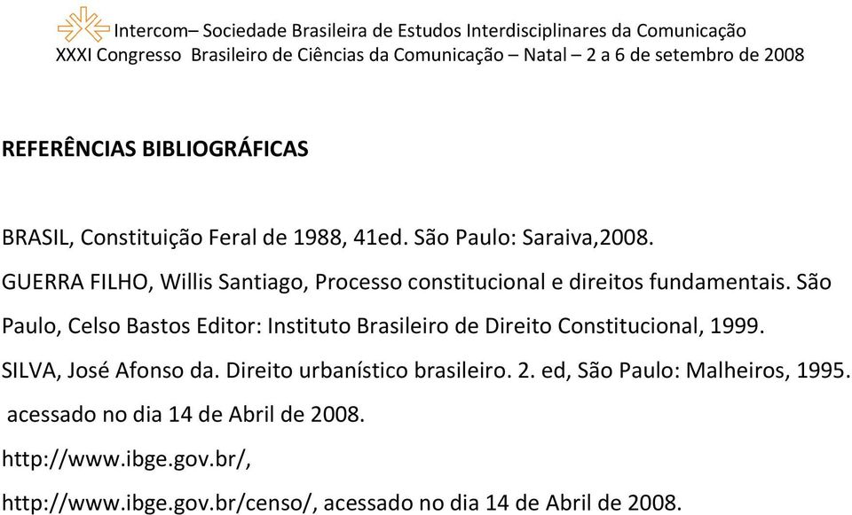 São Paulo, Celso Bastos Editor: Instituto Brasileiro de Direito Constitucional, 1999. SILVA, José Afonso da.