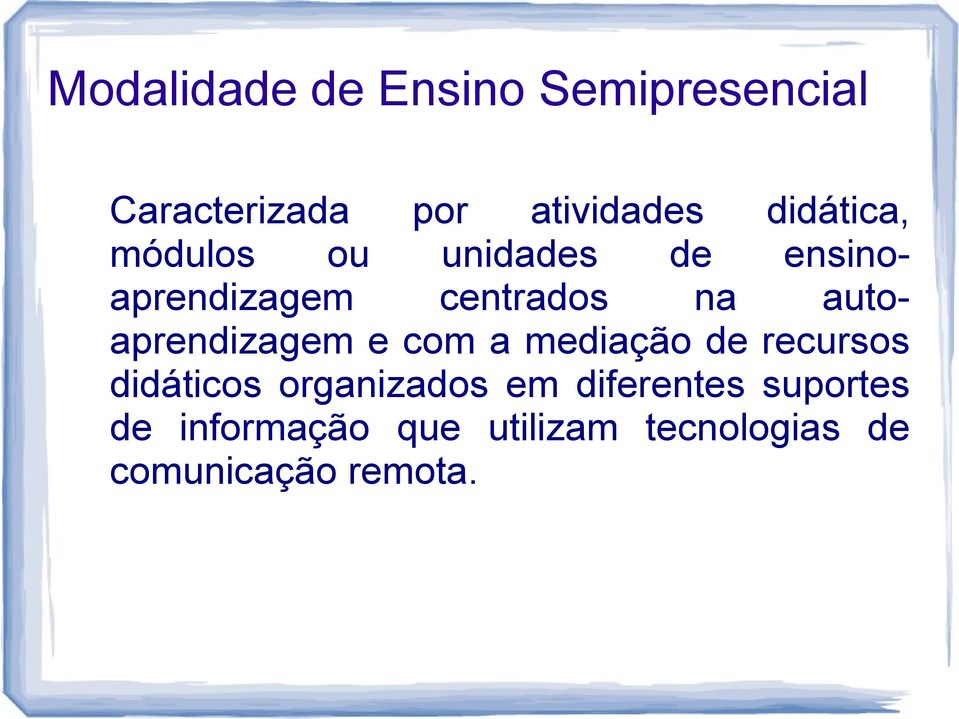 autoaprendizagem e com a mediação de recursos didáticos organizados em