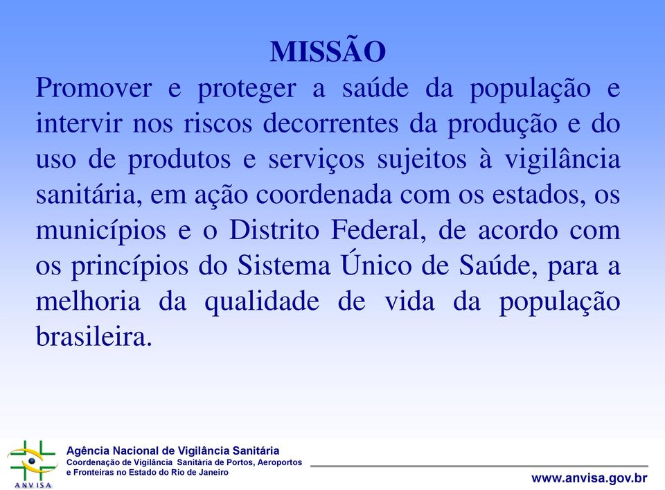 coordenada com os estados, os municípios e o Distrito Federal, de acordo com os